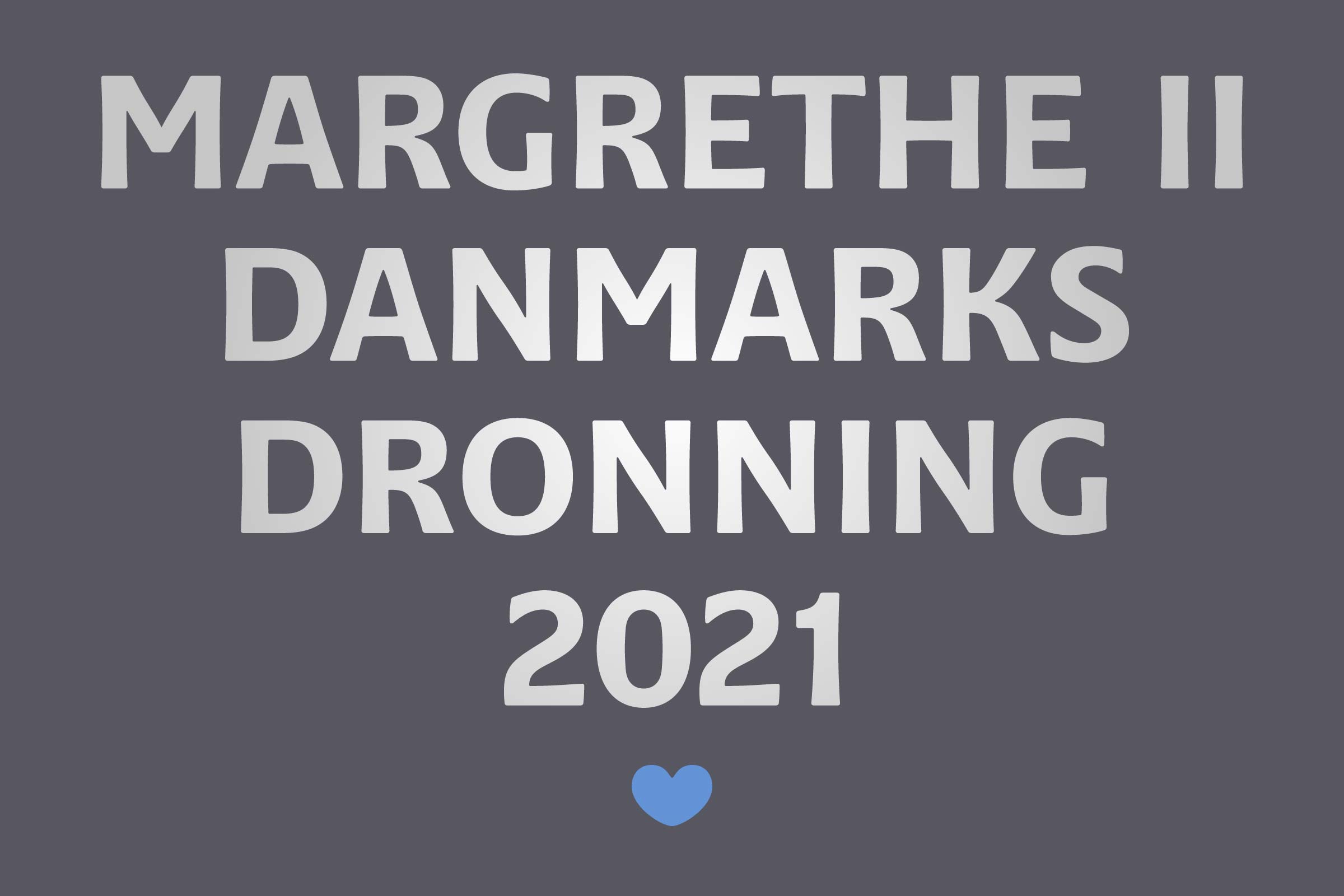 Typeface used for Danish coins, featuring the text "MARGRETHE II DANMARKS DRONNING 2021" and a blue heart on a grey background.